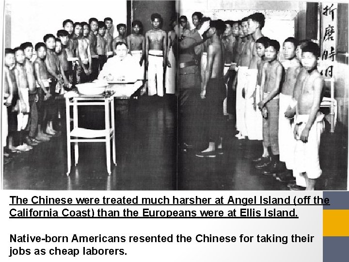 The Chinese were treated much harsher at Angel Island (off the California Coast) than The Chinese were treated much harsher at Angel Island (off the California Coast) than
