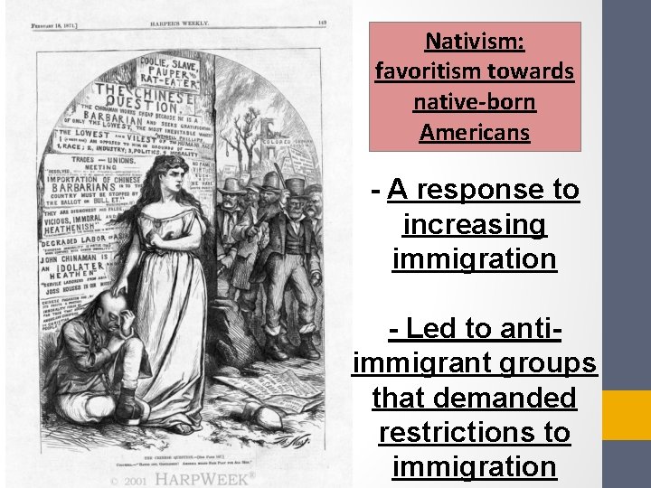 Nativism: favoritism towards native-born Americans - A response to increasing immigration - Led to Nativism: favoritism towards native-born Americans - A response to increasing immigration - Led to