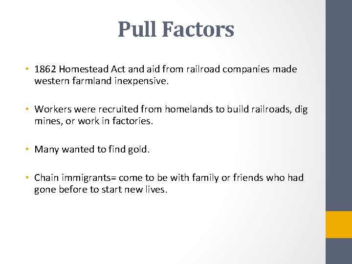 Pull Factors • 1862 Homestead Act and aid from railroad companies made western farmland Pull Factors • 1862 Homestead Act and aid from railroad companies made western farmland