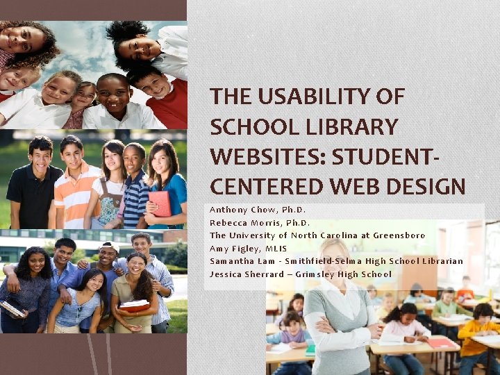 THE USABILITY OF SCHOOL LIBRARY WEBSITES: STUDENTCENTERED WEB DESIGN Anthony Chow, Ph. D. Rebecca