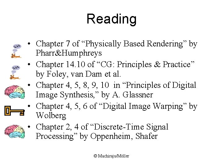 Reading • Chapter 7 of “Physically Based Rendering” by Pharr&Humphreys • Chapter 14. 10 Reading • Chapter 7 of “Physically Based Rendering” by Pharr&Humphreys • Chapter 14. 10