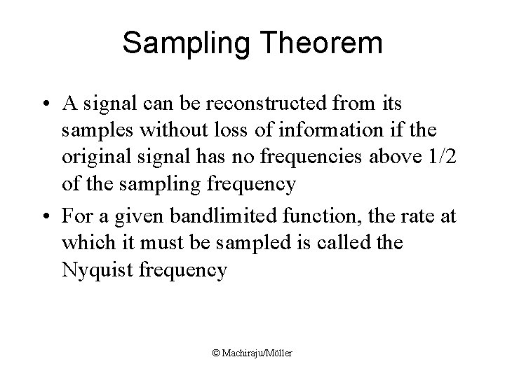 Sampling Theorem • A signal can be reconstructed from its samples without loss of Sampling Theorem • A signal can be reconstructed from its samples without loss of