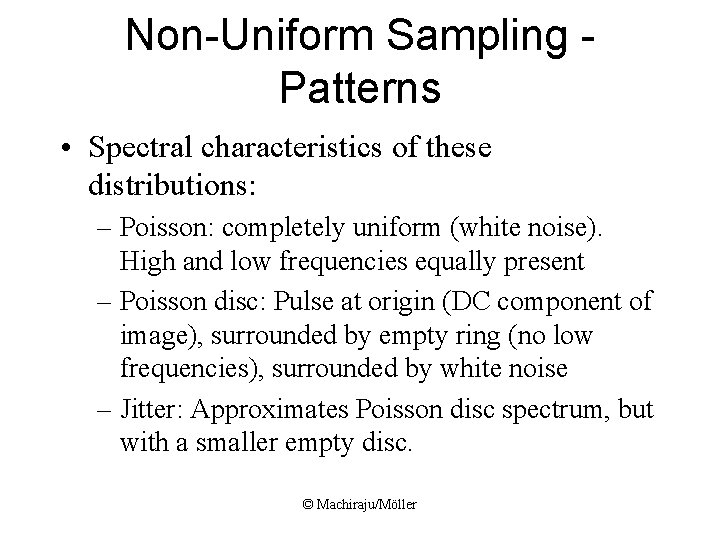 Non-Uniform Sampling Patterns • Spectral characteristics of these distributions: – Poisson: completely uniform (white Non-Uniform Sampling Patterns • Spectral characteristics of these distributions: – Poisson: completely uniform (white