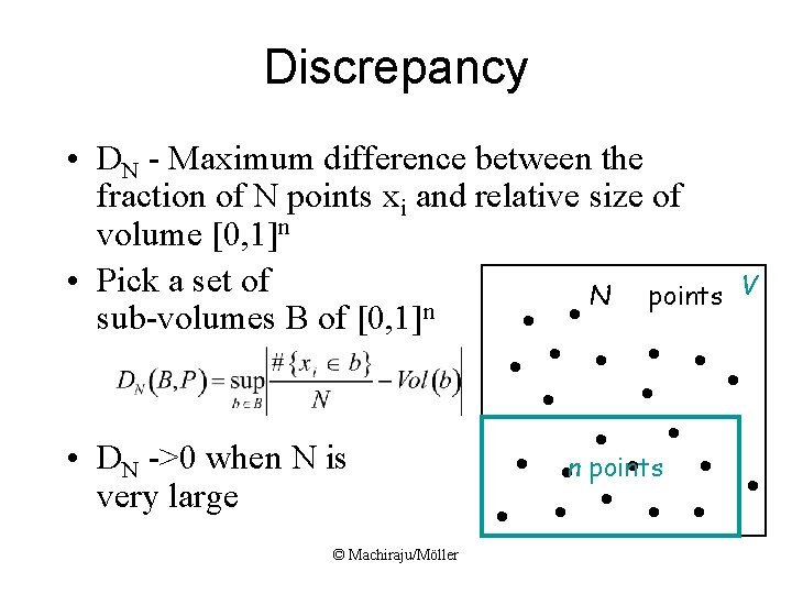 Discrepancy • DN - Maximum difference between the fraction of N points xi and Discrepancy • DN - Maximum difference between the fraction of N points xi and