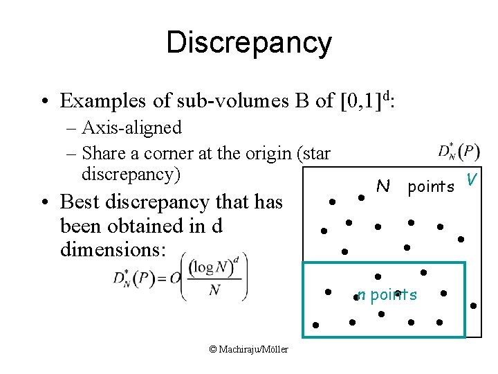 Discrepancy • Examples of sub-volumes B of [0, 1]d: – Axis-aligned – Share a