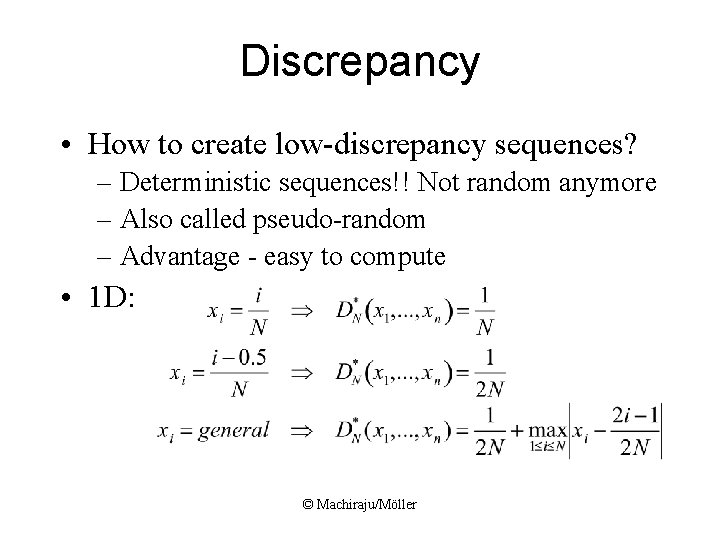 Discrepancy • How to create low-discrepancy sequences? – Deterministic sequences!! Not random anymore – Discrepancy • How to create low-discrepancy sequences? – Deterministic sequences!! Not random anymore –