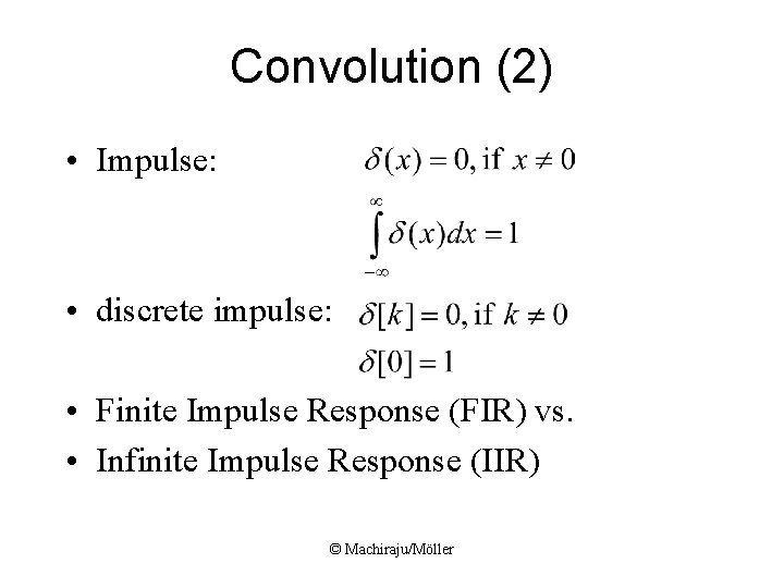 Convolution (2) • Impulse: • discrete impulse: • Finite Impulse Response (FIR) vs. • Convolution (2) • Impulse: • discrete impulse: • Finite Impulse Response (FIR) vs. •