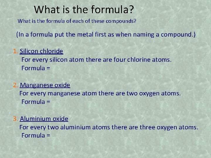 What is the formula? What is the formula of each of these compounds? (In