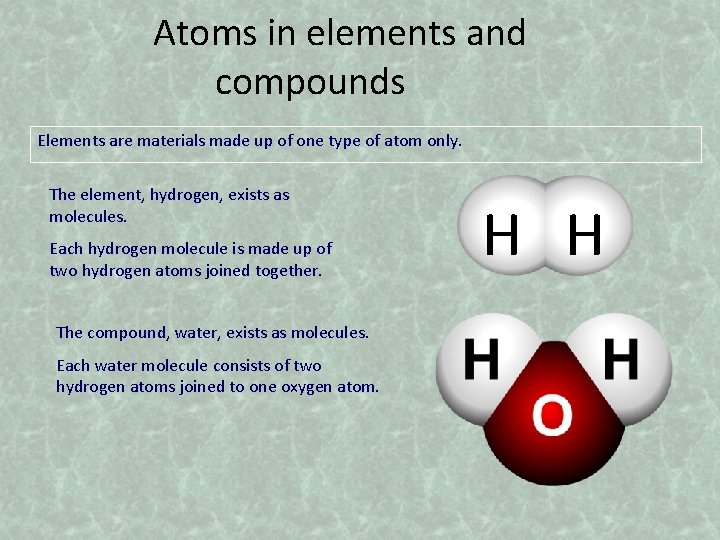 Atoms in elements and compounds Elements are materials made up of one type of