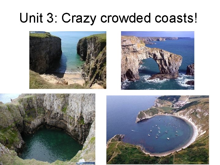 Unit 3: Crazy crowded coasts! 