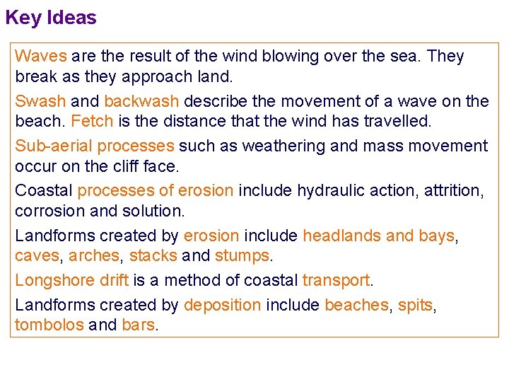 Key Ideas Waves are the result of the wind blowing over the sea. They