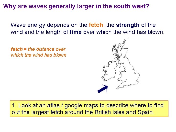 Why are waves generally larger in the south west? Wave energy depends on the