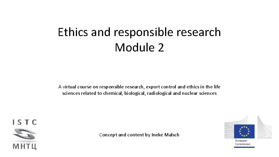 Ethics and responsible research Module 2 A virtual course on responsible research, export control