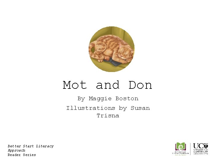 Mot and Don By Maggie Boston Illustrations by Susan Trisna Better Start Literacy Approach