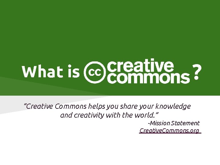 ? What is “Creative Commons helps you share your knowledge and creativity with the