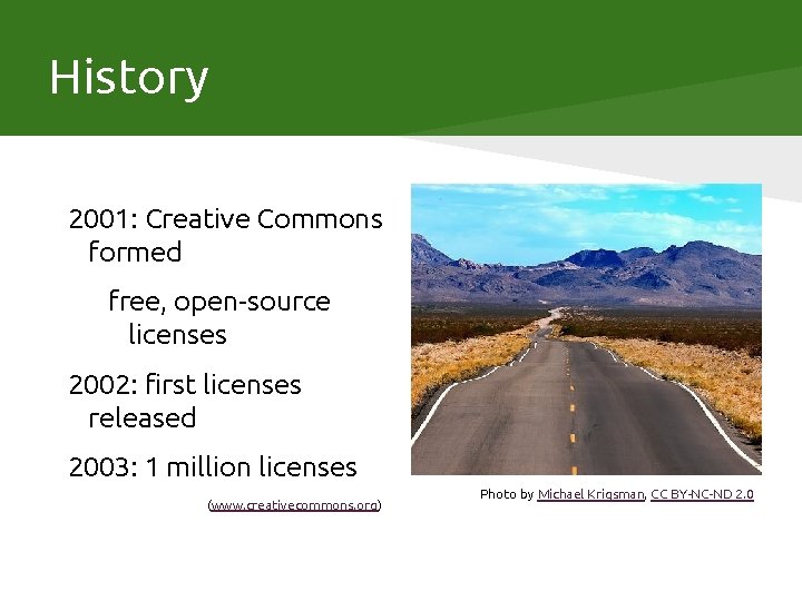 History 2001: Creative Commons formed free, open-source licenses 2002: first licenses released 2003: 1