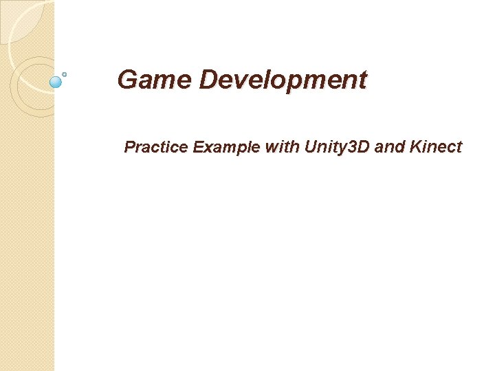 Game Development Practice Example with Unity 3 D and Kinect 