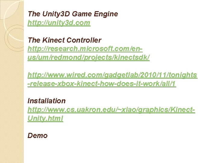 The Unity 3 D Game Engine http: //unity 3 d. com The Kinect Controller