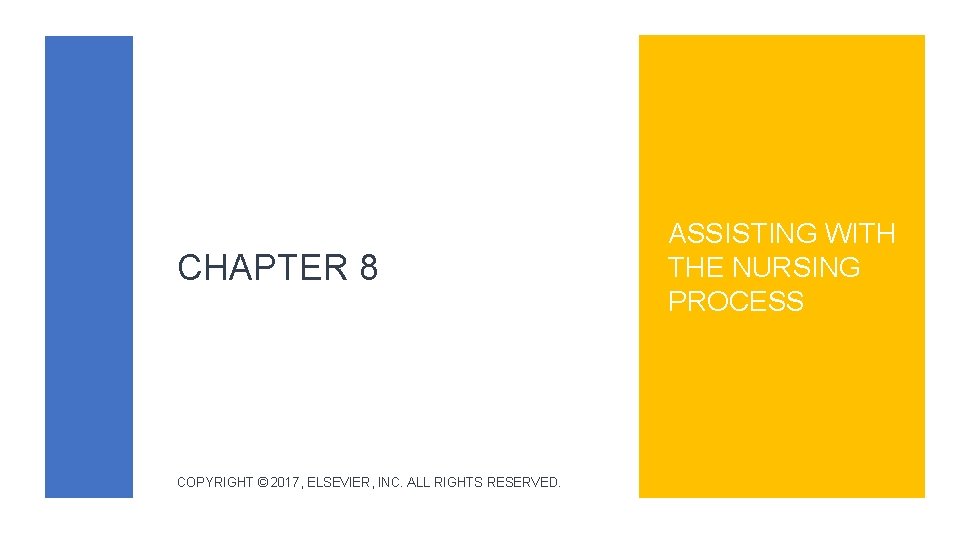 CHAPTER 8 COPYRIGHT © 2017, ELSEVIER, INC. ALL RIGHTS RESERVED. ASSISTING WITH THE NURSING