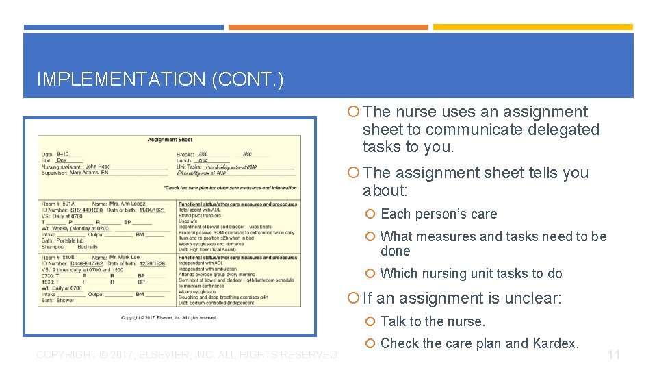 IMPLEMENTATION (CONT. ) The nurse uses an assignment sheet to communicate delegated tasks to