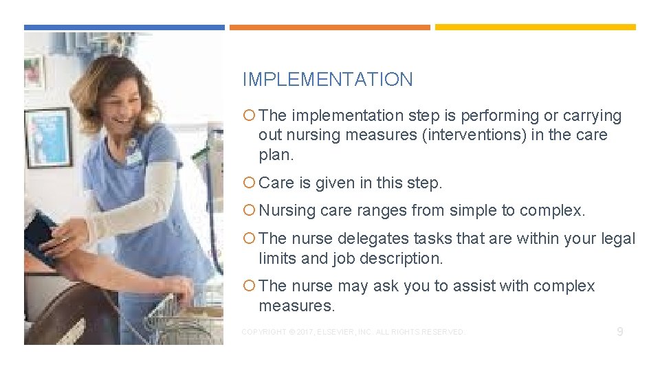 IMPLEMENTATION The implementation step is performing or carrying out nursing measures (interventions) in the