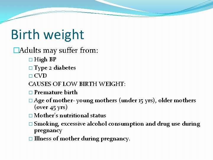 Birth weight �Adults may suffer from: � High BP � Type 2 diabetes �