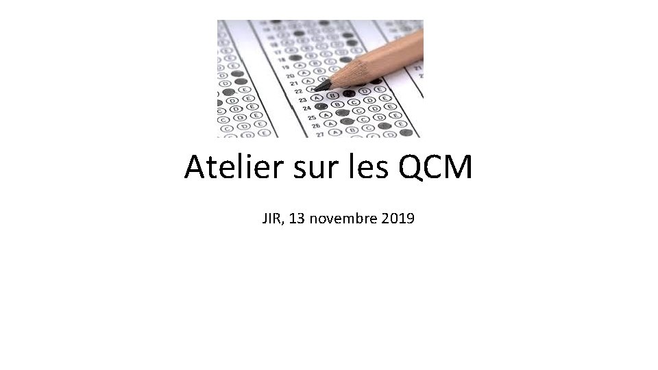 Atelier sur les QCM JIR, 13 novembre 2019 