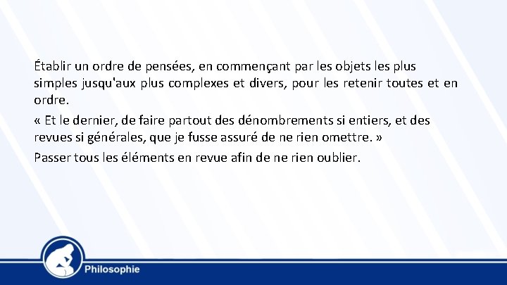 Établir un ordre de pensées, en commençant par les objets les plus simples jusqu'aux