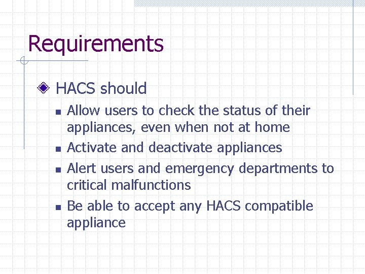 Requirements HACS should n n Allow users to check the status of their appliances, Requirements HACS should n n Allow users to check the status of their appliances,
