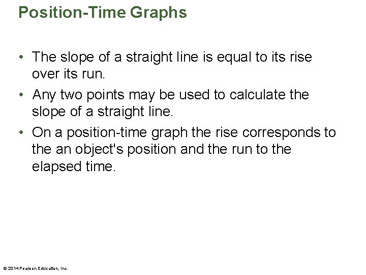 Position-Time Graphs • The slope of a straight line is equal to its rise Position-Time Graphs • The slope of a straight line is equal to its rise