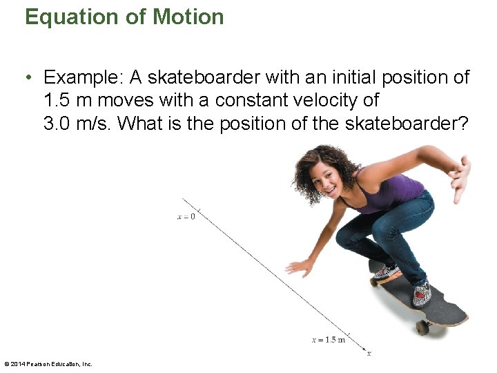Equation of Motion • Example: A skateboarder with an initial position of 1. 5 Equation of Motion • Example: A skateboarder with an initial position of 1. 5