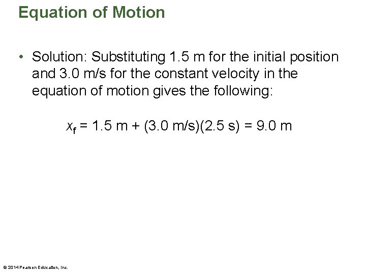 Equation of Motion • Solution: Substituting 1. 5 m for the initial position and Equation of Motion • Solution: Substituting 1. 5 m for the initial position and
