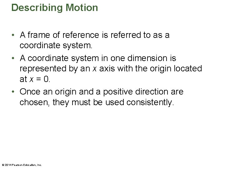 Describing Motion • A frame of reference is referred to as a coordinate system. Describing Motion • A frame of reference is referred to as a coordinate system.