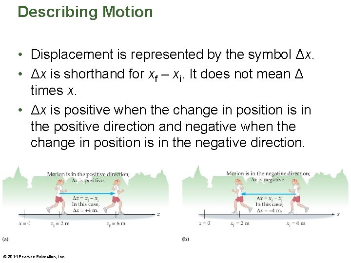 Describing Motion • Displacement is represented by the symbol Δx. • Δx is shorthand Describing Motion • Displacement is represented by the symbol Δx. • Δx is shorthand