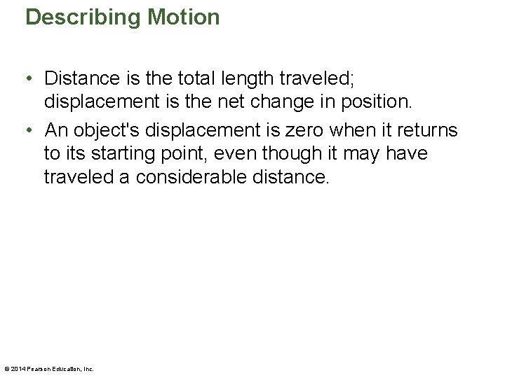 Describing Motion • Distance is the total length traveled; displacement is the net change Describing Motion • Distance is the total length traveled; displacement is the net change