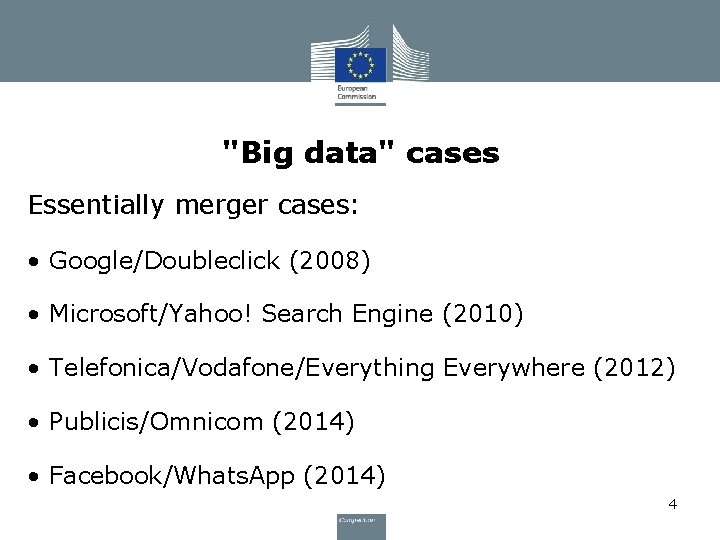 "Big data" cases Essentially merger cases: • Google/Doubleclick (2008) • Microsoft/Yahoo! Search Engine (2010)