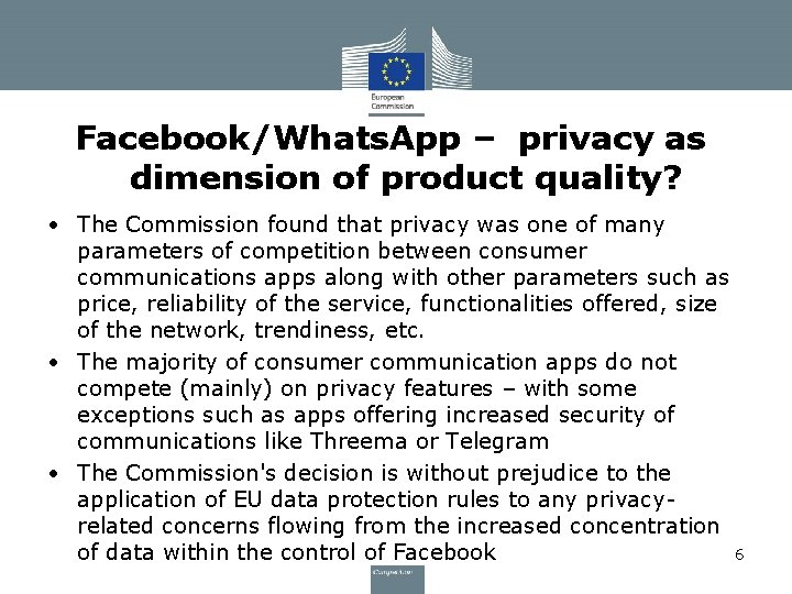 Facebook/Whats. App – privacy as dimension of product quality? • The Commission found that