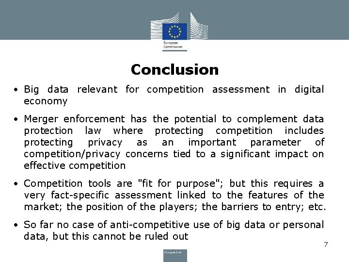 Conclusion • Big data relevant for competition assessment in digital economy • Merger enforcement