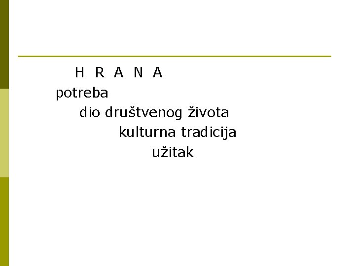 H R A N A potreba dio društvenog života kulturna tradicija užitak 