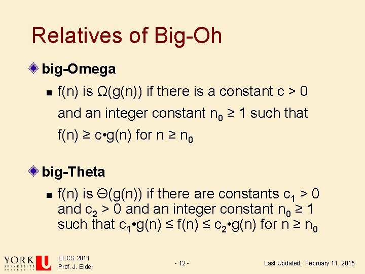 Relatives of Big-Oh big-Omega n f(n) is Ω(g(n)) if there is a constant c Relatives of Big-Oh big-Omega n f(n) is Ω(g(n)) if there is a constant c