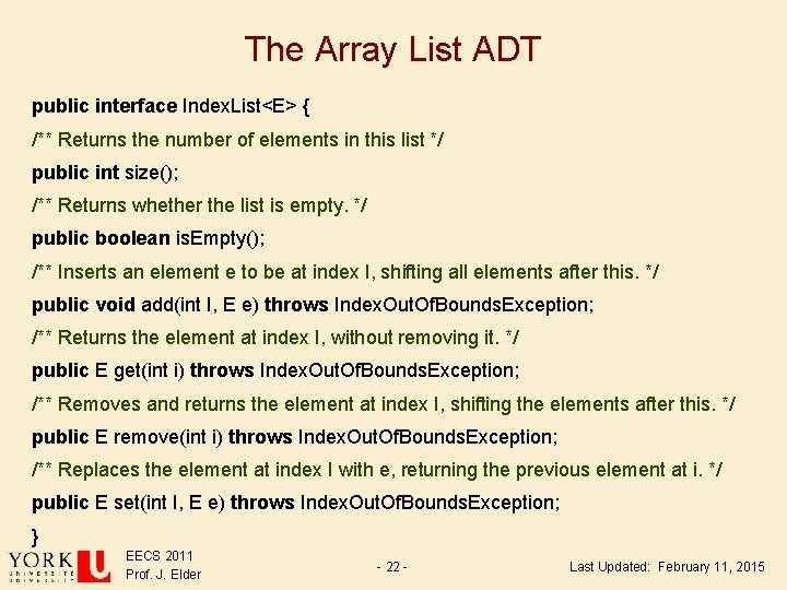 The Array List ADT public interface Index. List<E> { /** Returns the number of The Array List ADT public interface Index. List<E> { /** Returns the number of