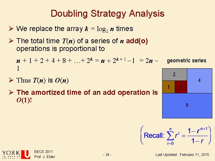 Doubling Strategy Analysis Ø We replace the array k = log 2 n times Doubling Strategy Analysis Ø We replace the array k = log 2 n times