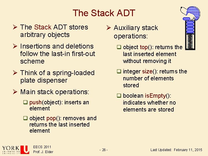 The Stack ADT Ø The Stack ADT stores arbitrary objects Ø Auxiliary stack operations: The Stack ADT Ø The Stack ADT stores arbitrary objects Ø Auxiliary stack operations: