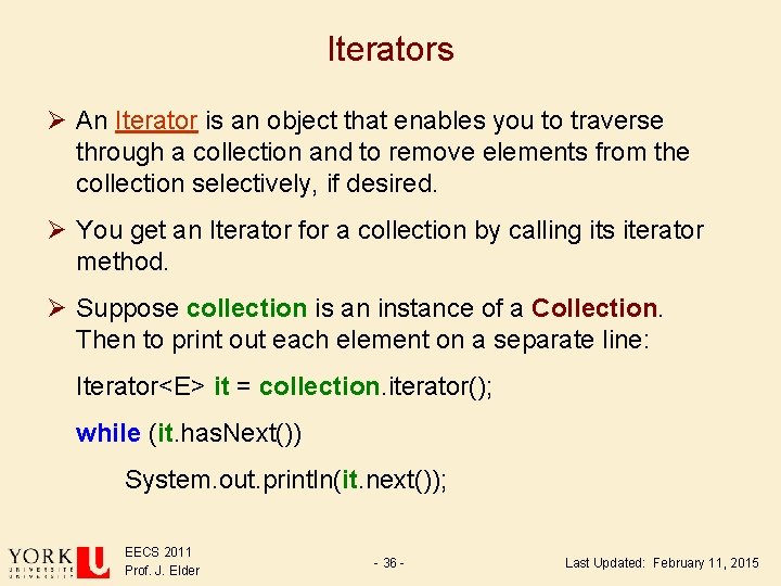 Iterators Ø An Iterator is an object that enables you to traverse through a Iterators Ø An Iterator is an object that enables you to traverse through a