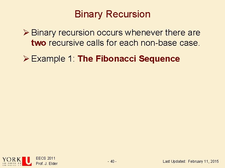 Binary Recursion Ø Binary recursion occurs whenever there are two recursive calls for each Binary Recursion Ø Binary recursion occurs whenever there are two recursive calls for each