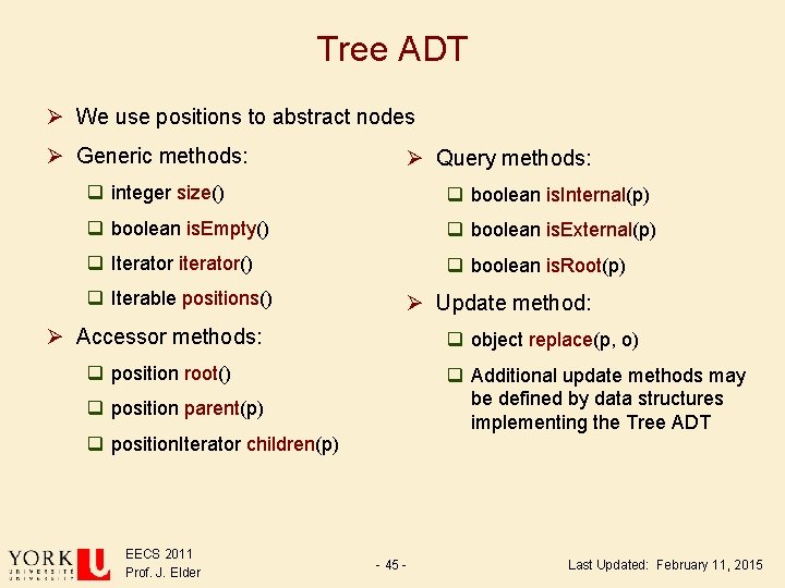 Tree ADT Ø We use positions to abstract nodes Ø Generic methods: Ø Query Tree ADT Ø We use positions to abstract nodes Ø Generic methods: Ø Query