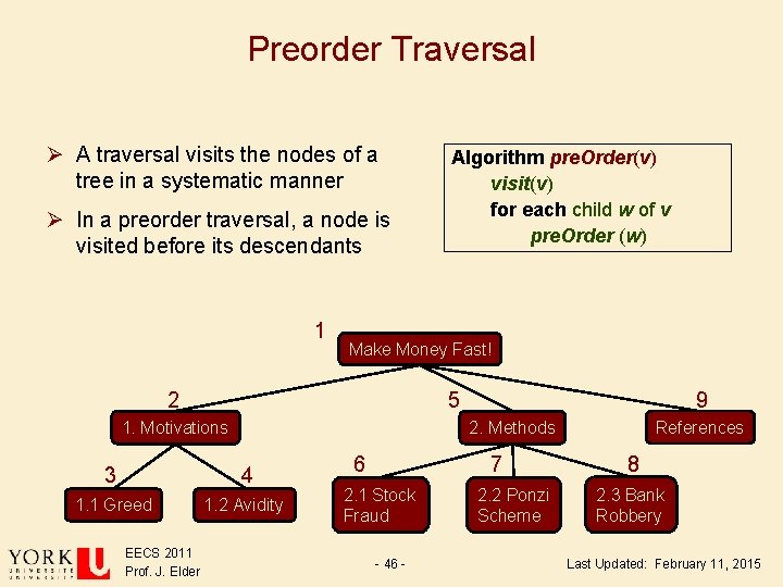 Preorder Traversal Ø A traversal visits the nodes of a tree in a systematic Preorder Traversal Ø A traversal visits the nodes of a tree in a systematic