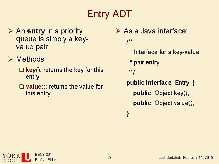 Entry ADT Ø As a Java interface: Ø An entry in a priority queue Entry ADT Ø As a Java interface: Ø An entry in a priority queue