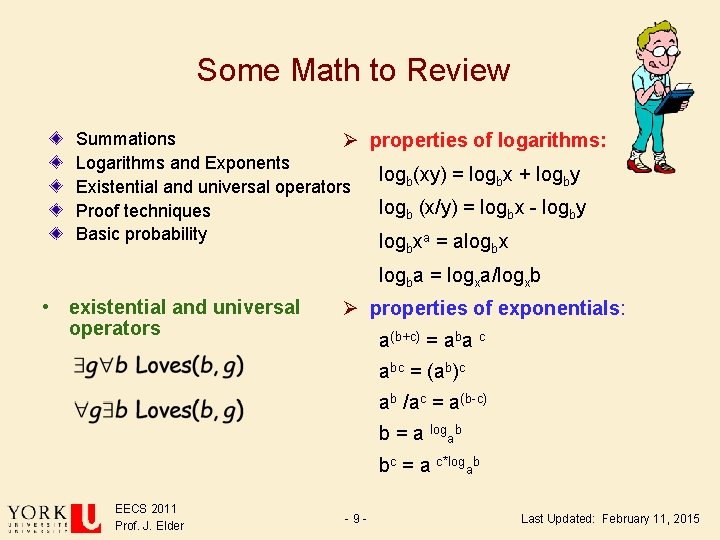 Some Math to Review Summations Ø properties of logarithms: Logarithms and Exponents logb(xy) = Some Math to Review Summations Ø properties of logarithms: Logarithms and Exponents logb(xy) =