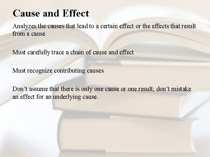 Cause and Effect Analyzes the causes that lead to a certain effect or the